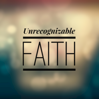 unrecognizable-faith